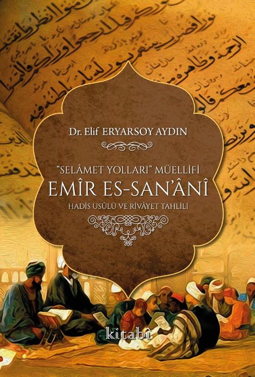 Selamet Yolları Müellifi Emir Es-San'ani Hadis Usulü ve Rivayet Tahlili