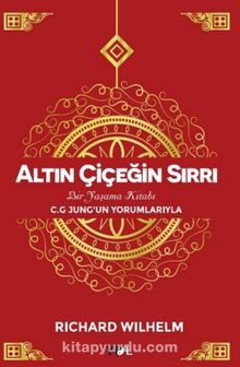 Altın Çiçeğin Sırrı & Bir Yaşama Kitabı - Richard Wilhelm