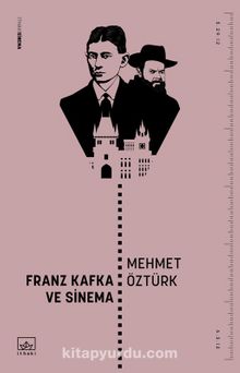 Franz Kafka ve Sinema - Mehmet Öztürk