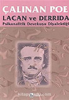 Çalınan Poe Lacan ve Derrida Psikanalitik Devekuşu Diyalektiği - Jacques Derrida