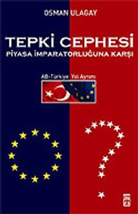 Tepki Cephesi Piyasa İmparatorluğuna Karşı AB-Türkiye Yol Ayrımı