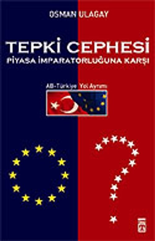 Tepki Cephesi Piyasa İmparatorluğuna Karşı AB-Türkiye Yol Ayrımı