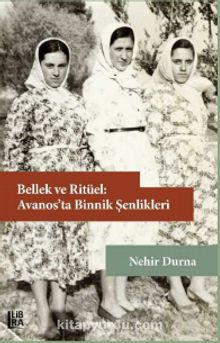 Bellek ve Ritüel: Avanos’ta Binnik Şenlikleri - Bilinmeyen Yazar