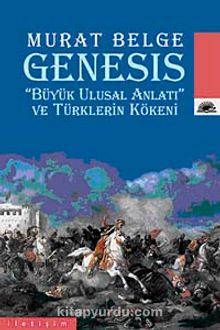 Genesis & Büyük Ulusal Anlatı ve Türklerin Kökeni - Murat Belge