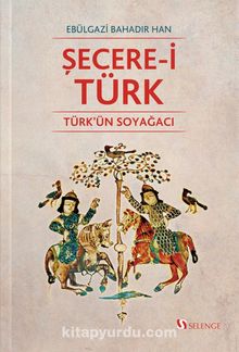 Şecere-i Türk & Türk'ün Soyağacı - Ebülgazi Bahadır Han