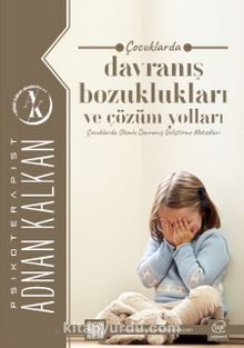 Çocuklarda Davranış Bozuklukları ve Çözüm Yolları - Adnan Kalkan