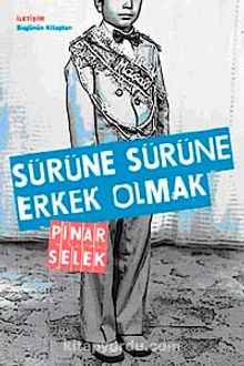 Sürüne Sürüne Erkek Olmak - Pınar Selek