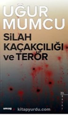 Silah Kaçakçılığı ve Terör - Uğur Mumcu