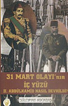 31 Mart Olayı'nın İç Yüzü II. Abdülhamid Nasıl Devrildi? 7-G-9 - Süleyman Kocabaş