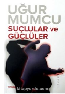 Suçlular ve Güçlüler - Uğur Mumcu