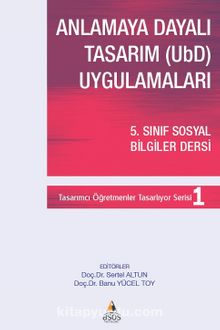 Anlamaya Dayalı Tasarım (Ubd) Uygulamaları 5. Sınıf Sosyal Bilgiler Dersi - Dr. Sertel Altun