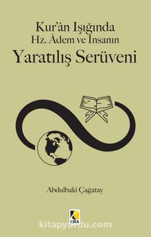 Kur'an Işığında Hz. Adem ve İnsanın Yaratılış Serüveni - Abdülbaki Çağatay