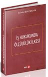 İş Hukukunda Ölçülülük İlkesi