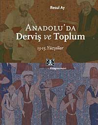Anadolu'da Derviş ve Toplum /13-15.Yüzyıllar