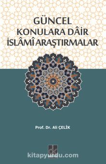 Güncel Konulara Dair İslami Araştırmalar - Prof.Dr. Ali Çelik