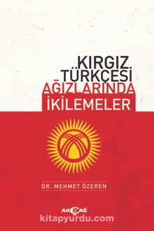 Kırgız Türkçesi Ağızlarında İkilemeler - Mehmet Özeren