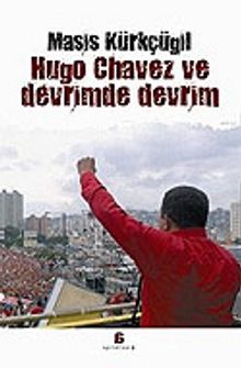 Hugo Chavez ve Devrimde Devrim