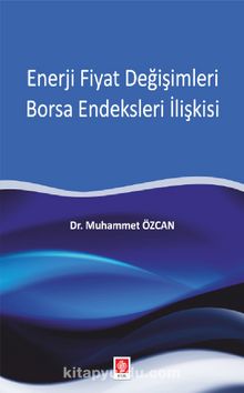Enerji Fiyat Değişimleri Borsa Endeksleri İlişkisi - Dr. Muhammet Özcan