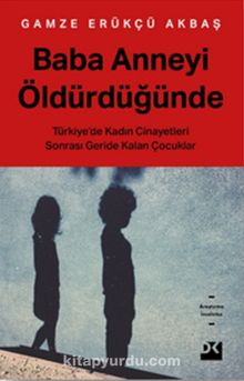 Baba Anneyi Öldürdüğünde - Gamze Erükçü Akbaş