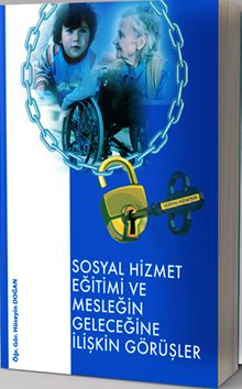 Sosyal Hizmet Eğitimi ve Geleceğine İlişkin Görüşler