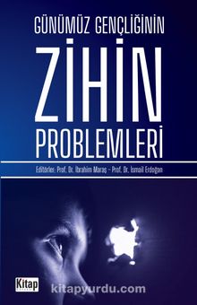 Günümüz Gençliğinin Zihin Problemleri - İbrahim Maraş