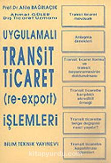 Uygulamalı Transit Ticaret (re-export) İşlemleri - Prof. Dr. Atila Bağrıaçık