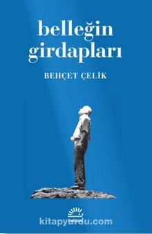 Belleğin Girdapları - Behçet Çelik