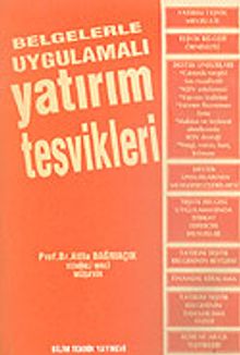 Belgelerle Uygulamalı Yatırım Teşvikleri