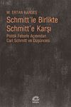 Schmitt'le Birlikte Schmitt'e Karşı & Politik Felsefe A&ccedil;ısından Carl Schmitt D&uuml;ş&uuml;ncesi