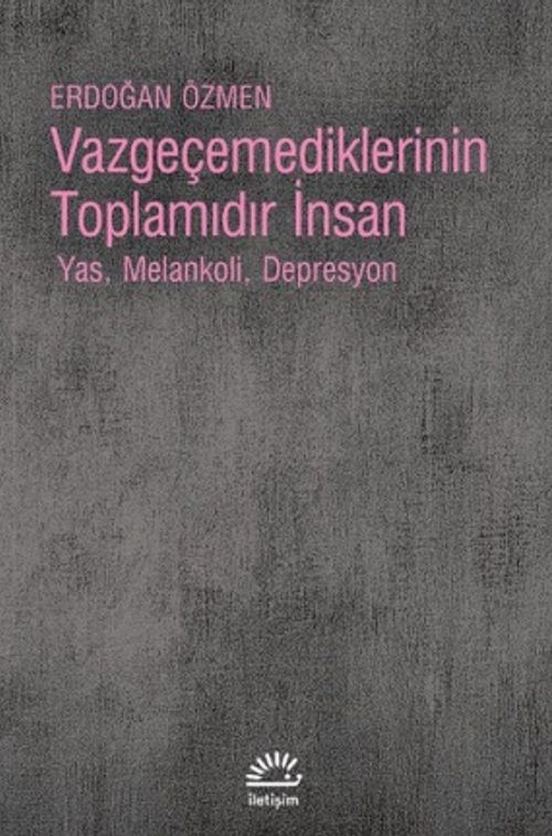 Vazgeçemediklerinin Toplamıdır İnsan & Yas, Melankoli, Depresyon