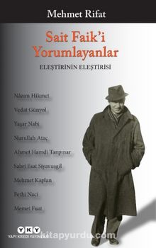 Sait Faik’i Yorumlayanlar & Eleştirinin Eleştirisi - Mehmet Rifat