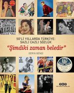 50'li Yıllarda Türkiye: Sazlı Cazlı Sözlük - Şimdiki Zaman Beledir (Karton Kapak)