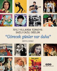 70’li Yıllarda Türkiye: Sazlı Cazlı Sözlük “Görecek Günler Var Daha” (Karton Kapak) - Derya Bengi
