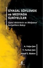 Siyasal Söylemde ve Medyada Suriyeliler & Siyasi Aktörlerin ve Medyanın Suriyelilere Bakışı