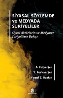 Siyasal Söylemde ve Medyada Suriyeliler & Siyasi Aktörlerin ve Medyanın Suriyelilere Bakışı