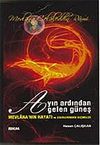 Ayın Ardından Gelen G&uuml;neş/Mevlana'nın Hayatı ve Eserlerinden Se&ccedil;meler