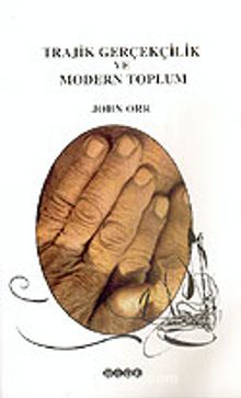 Trajik Gerçekçilik ve Modern Toplum - John Orr