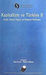 Kapitalizm ve Türkiye 2.Cilt/Emek, Siyasal Yaşam ve Bölgesel Kalkınma