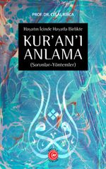 Hayatın İçinde Hayatla Birlikte Kur'an'ı Anlama (Sorunlar-Yöntemler)