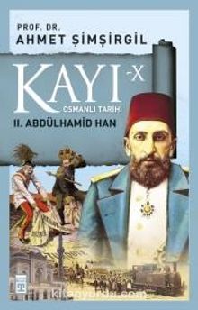 Kayı X - II. Abdülhamid Han - Prof.Dr. Ahmet Şimşirgil