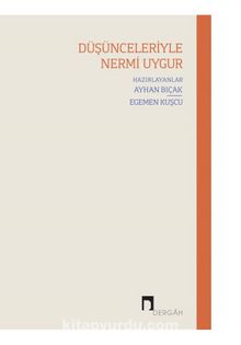 Düşünceleriyle Nermi Uygur - Bilinmeyen Yazar