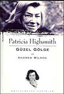 Patricia Highsmith / Güzel Gölge - Andrew Wilson