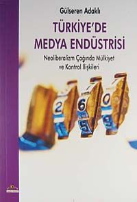 Türkiye'de Medya Endüstrisi (Gülseren Adaklı) Fiyatı, Yorumları