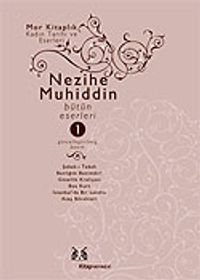 Nezihe Muhiddin Bütün Eserleri Cilt 1
