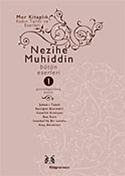 Nezihe Muhiddin Bütün Eserleri Cilt 1