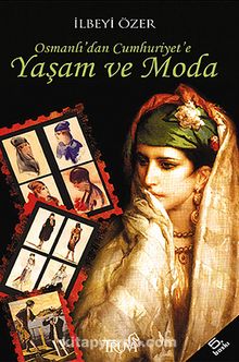 Osmanlı'dan Cumhuriyet'e Yaşam ve Moda