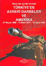 Türkiye'de Askeri Darbeler ve Amerika 27 Mayıs 1960/12 Mart 1971/12 Eylül 1980