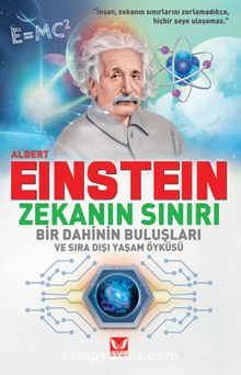 Albert Einstein Zekanın Sınırı & Bir Dahinin Buluşları ve Sıradışı Yaşam Öyküsü - Kolektif