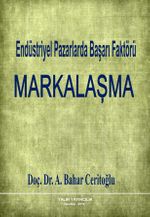 Endüstriyel Pazarlarda Başarı Faktörü: Markalaşma