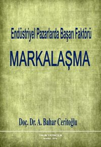 Endüstriyel Pazarlarda Başarı Faktörü: Markalaşma